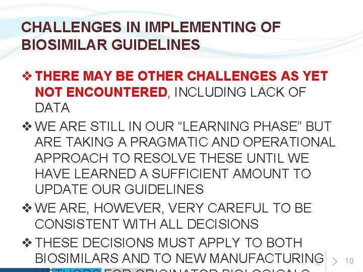 CHALLENGES IN IMPLEMENTING OF BIOSIMILAR GUIDELINES v THERE MAY BE OTHER CHALLENGES AS YET