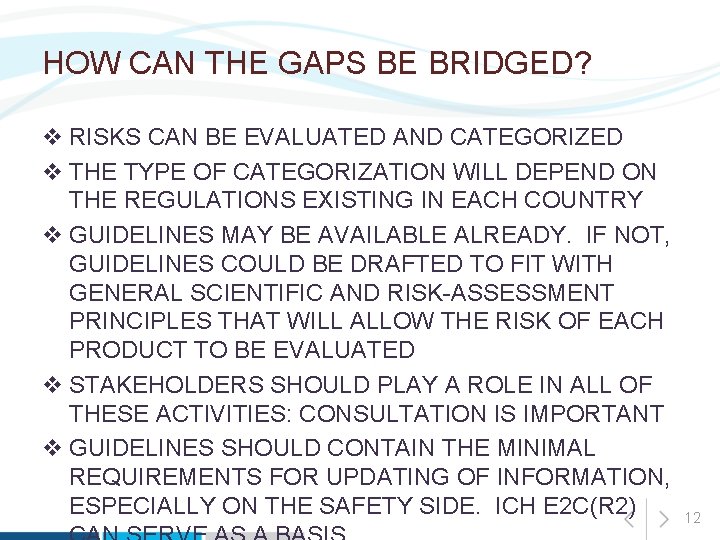 HOW CAN THE GAPS BE BRIDGED? v RISKS CAN BE EVALUATED AND CATEGORIZED v