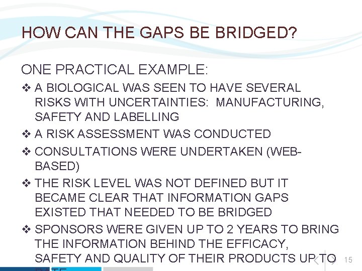 HOW CAN THE GAPS BE BRIDGED? ONE PRACTICAL EXAMPLE: v A BIOLOGICAL WAS SEEN