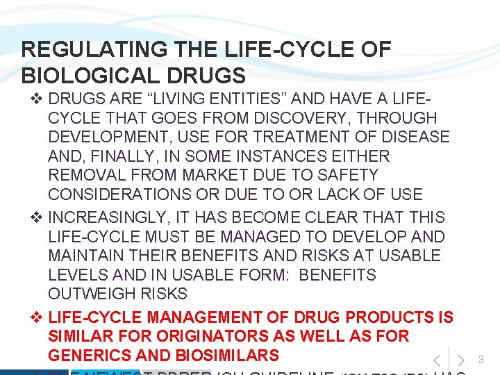 REGULATING THE LIFE-CYCLE OF BIOLOGICAL DRUGS v DRUGS ARE “LIVING ENTITIES” AND HAVE A