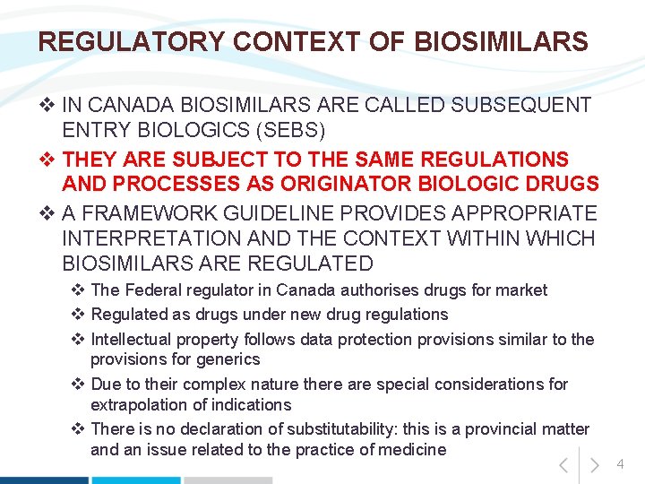 REGULATORY CONTEXT OF BIOSIMILARS v IN CANADA BIOSIMILARS ARE CALLED SUBSEQUENT ENTRY BIOLOGICS (SEBS)