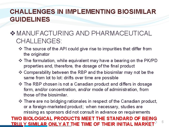 CHALLENGES IN IMPLEMENTING BIOSIMILAR GUIDELINES v MANUFACTURING AND PHARMACEUTICAL CHALLENGES: v The source of