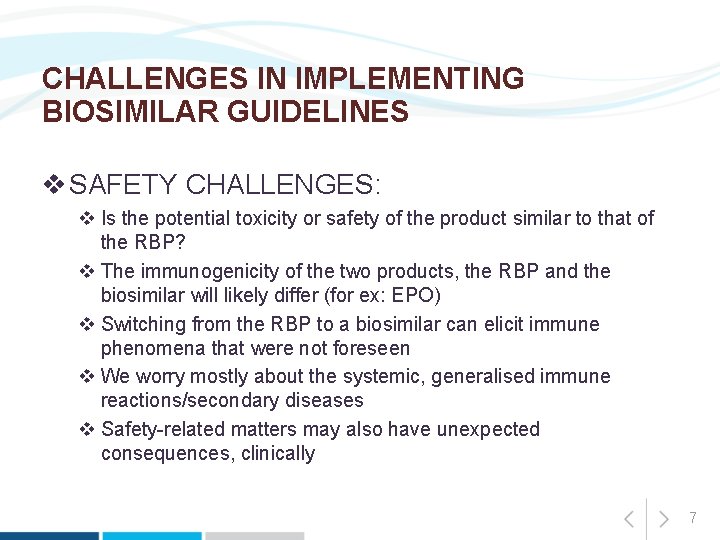 CHALLENGES IN IMPLEMENTING BIOSIMILAR GUIDELINES v SAFETY CHALLENGES: v Is the potential toxicity or
