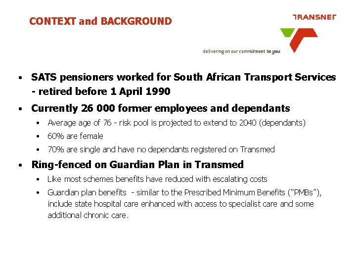 CONTEXT and BACKGROUND • SATS pensioners worked for South African Transport Services - retired