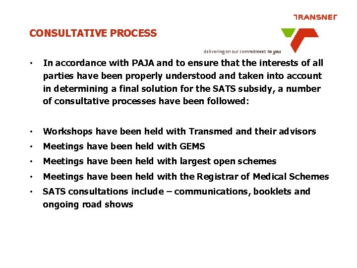 CONSULTATIVE PROCESS • In accordance with PAJA and to ensure that the interests of