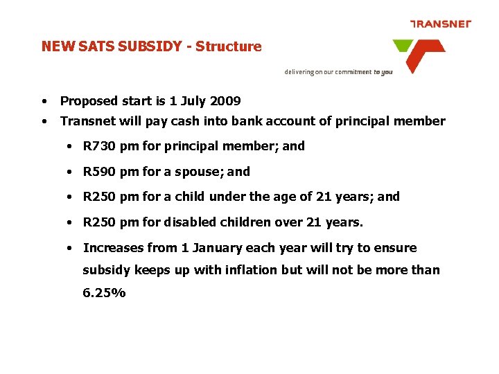 NEW SATS SUBSIDY - Structure • Proposed start is 1 July 2009 • Transnet