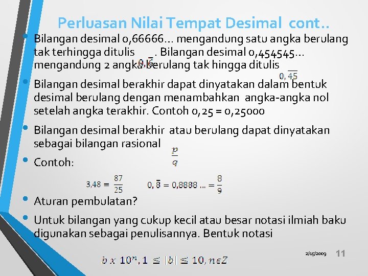 Perluasan Nilai Tempat Desimal cont. . • Bilangan desimal 0, 66666… mengandung satu angka