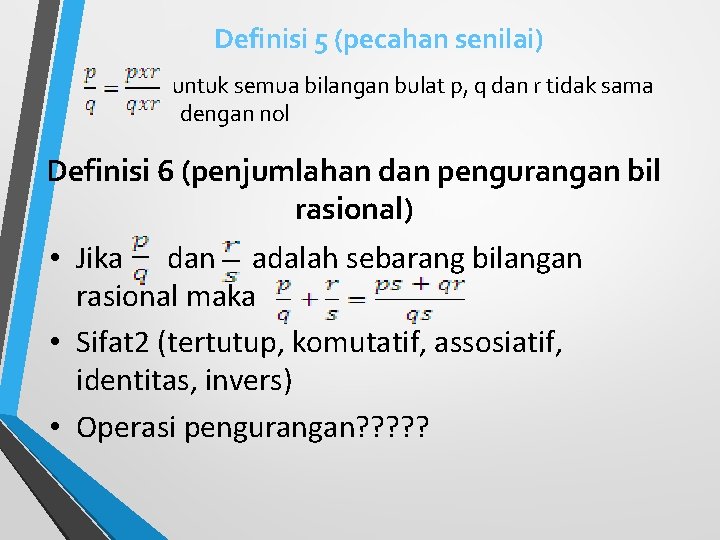 Definisi 5 (pecahan senilai) untuk semua bilangan bulat p, q dan r tidak sama