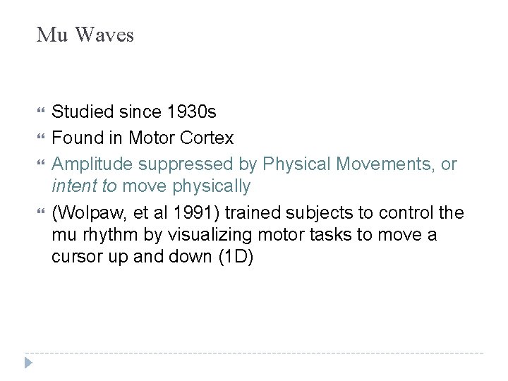 Mu Waves Studied since 1930 s Found in Motor Cortex Amplitude suppressed by Physical Mu Waves Studied since 1930 s Found in Motor Cortex Amplitude suppressed by Physical