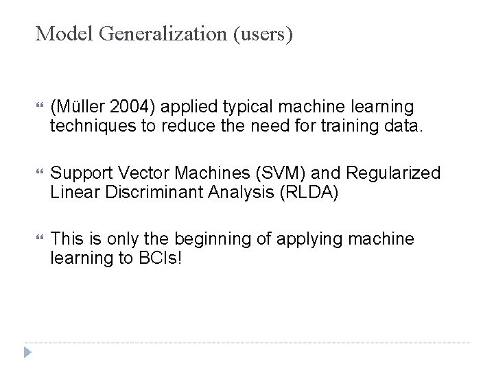 Model Generalization (users) (Müller 2004) applied typical machine learning techniques to reduce the need Model Generalization (users) (Müller 2004) applied typical machine learning techniques to reduce the need