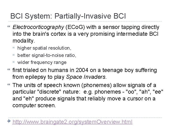 BCI System: Partially-Invasive BCI Electrocorticography (ECo. G) with a sensor tapping directly into the BCI System: Partially-Invasive BCI Electrocorticography (ECo. G) with a sensor tapping directly into the