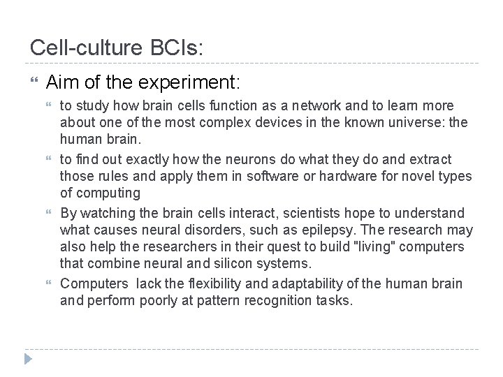 Cell-culture BCIs: Aim of the experiment: to study how brain cells function as a Cell-culture BCIs: Aim of the experiment: to study how brain cells function as a