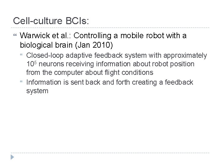 Cell-culture BCIs: Warwick et al. : Controlling a mobile robot with a biological brain Cell-culture BCIs: Warwick et al. : Controlling a mobile robot with a biological brain