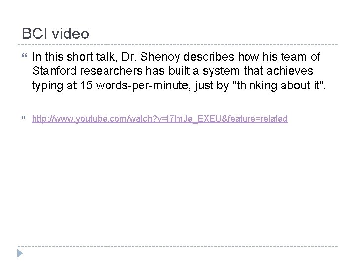 BCI video In this short talk, Dr. Shenoy describes how his team of Stanford BCI video In this short talk, Dr. Shenoy describes how his team of Stanford