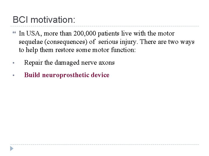 BCI motivation: In USA, more than 200, 000 patients live with the motor sequelae BCI motivation: In USA, more than 200, 000 patients live with the motor sequelae