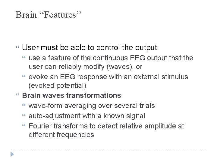 Brain “Features” User must be able to control the output: use a feature of Brain “Features” User must be able to control the output: use a feature of