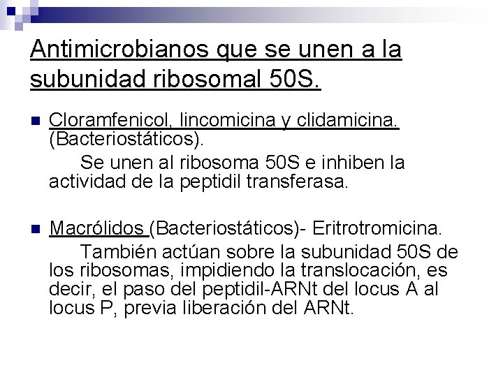 Antimicrobianos que se unen a la subunidad ribosomal 50 S. n Cloramfenicol, lincomicina y