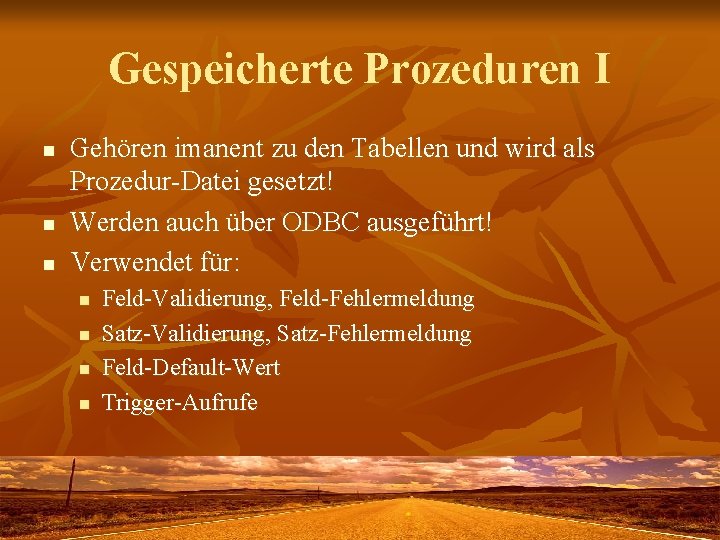 Gespeicherte Prozeduren I n n n Gehören imanent zu den Tabellen und wird als