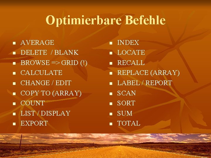 Optimierbare Befehle n n n n n AVERAGE DELETE / BLANK BROWSE => GRID