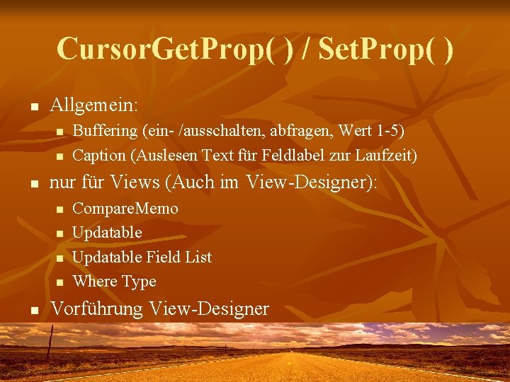 Cursor. Get. Prop( ) / Set. Prop( ) n Allgemein: n nur für Views