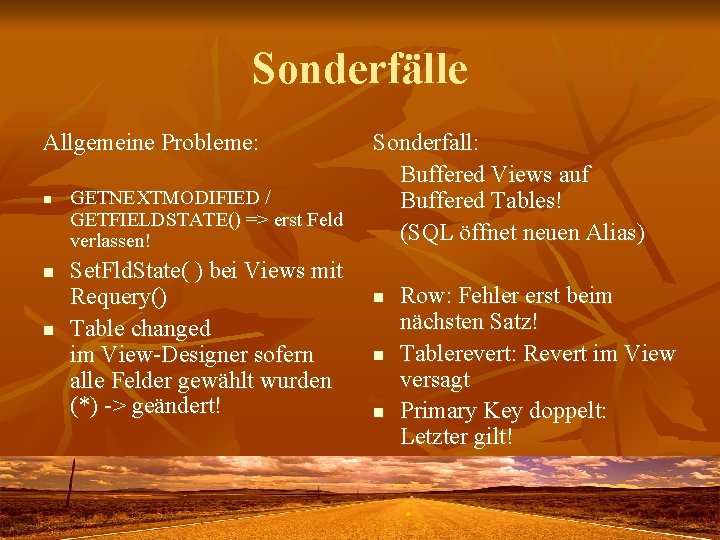 Sonderfälle Allgemeine Probleme: n n n GETNEXTMODIFIED / GETFIELDSTATE() => erst Feld verlassen! Set.