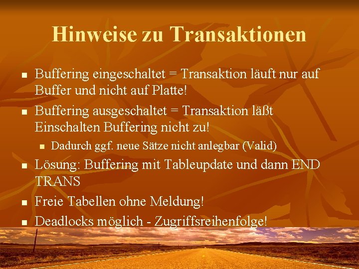 Hinweise zu Transaktionen n n Buffering eingeschaltet = Transaktion läuft nur auf Buffer und