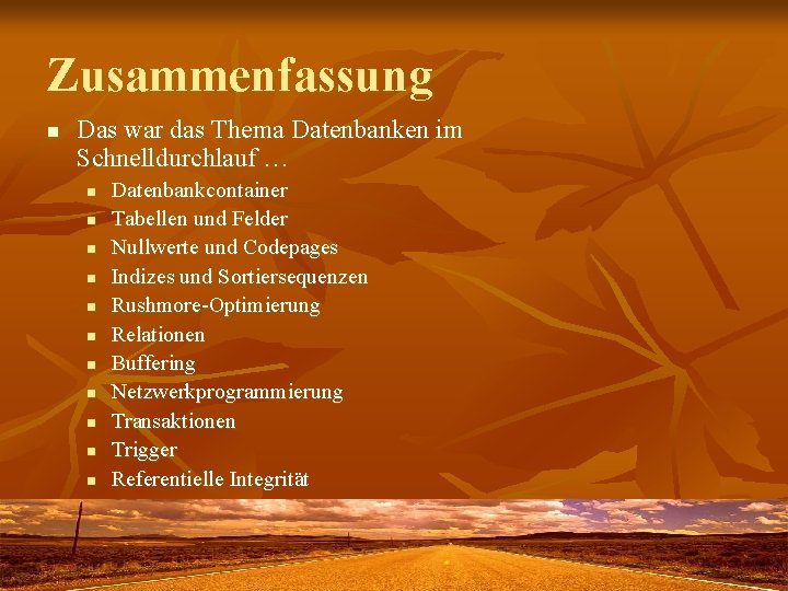 Zusammenfassung n Das war das Thema Datenbanken im Schnelldurchlauf … n n n Datenbankcontainer