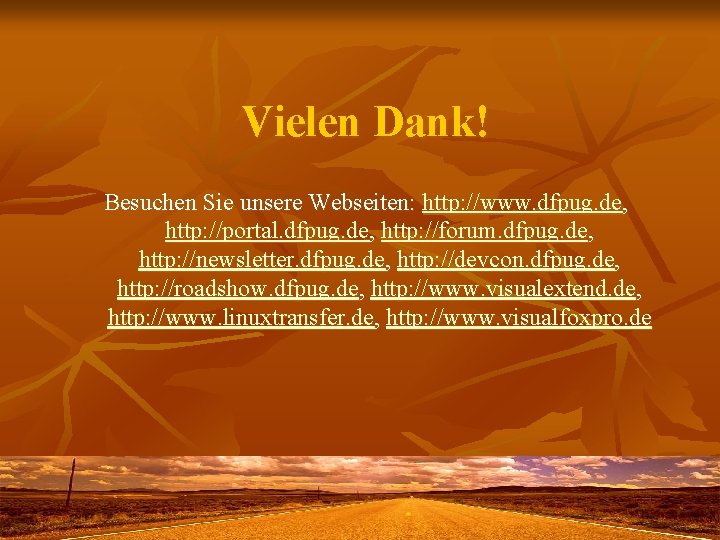 Vielen Dank! Besuchen Sie unsere Webseiten: http: //www. dfpug. de, http: //portal. dfpug. de,