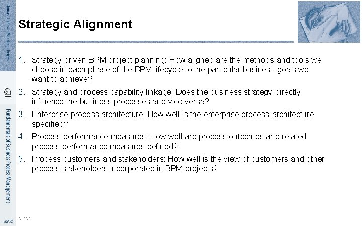 Strategic Alignment 1. Strategy-driven BPM project planning: How aligned are the methods and tools Strategic Alignment 1. Strategy-driven BPM project planning: How aligned are the methods and tools