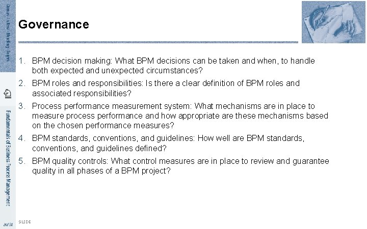 Governance 1. BPM decision making: What BPM decisions can be taken and when, to Governance 1. BPM decision making: What BPM decisions can be taken and when, to