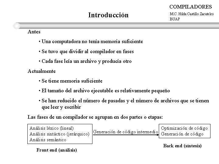 COMPILADORES Introducción M. C. Hilda Castillo Zacatelco BUAP Antes • Una computadora no tenía