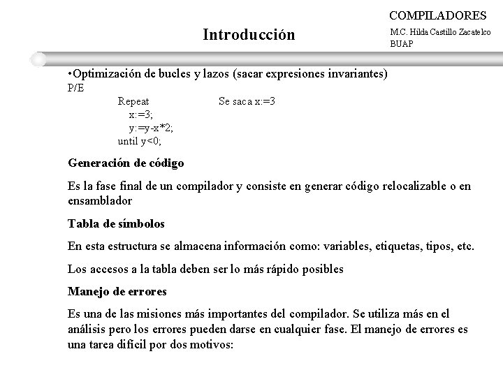COMPILADORES Introducción M. C. Hilda Castillo Zacatelco BUAP • Optimización de bucles y lazos