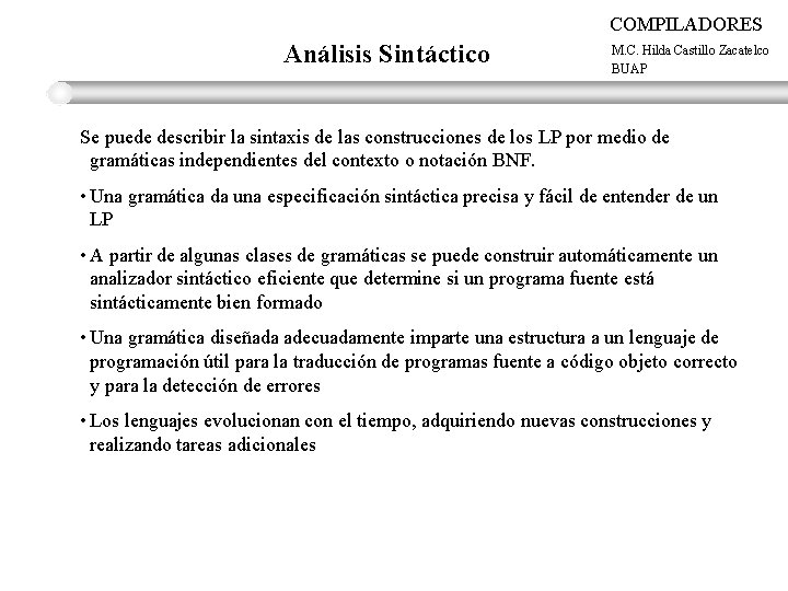 COMPILADORES Análisis Sintáctico M. C. Hilda Castillo Zacatelco BUAP Se puede describir la sintaxis