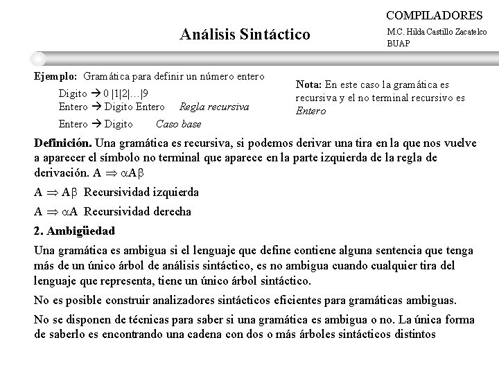 COMPILADORES Análisis Sintáctico Ejemplo: Gramática para definir un número entero Digito 0 |1|2|…|9 Entero