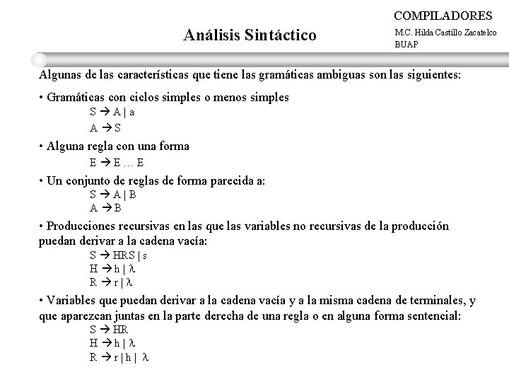 COMPILADORES Análisis Sintáctico M. C. Hilda Castillo Zacatelco BUAP Algunas de las características que