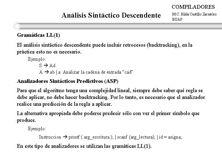 COMPILADORES Análisis Sintáctico Descendente M. C. Hilda Castillo Zacatelco BUAP Gramáticas LL(1) El análisis