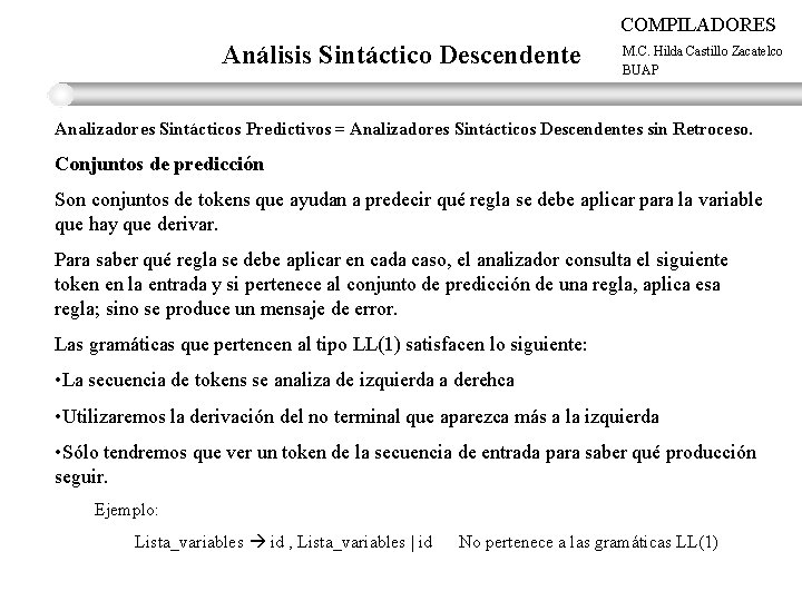 COMPILADORES Análisis Sintáctico Descendente M. C. Hilda Castillo Zacatelco BUAP Analizadores Sintácticos Predictivos =