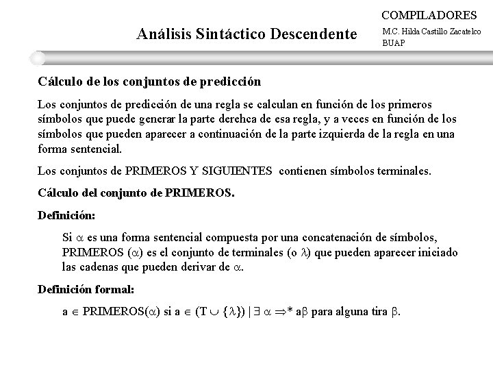 COMPILADORES Análisis Sintáctico Descendente M. C. Hilda Castillo Zacatelco BUAP Cálculo de los conjuntos