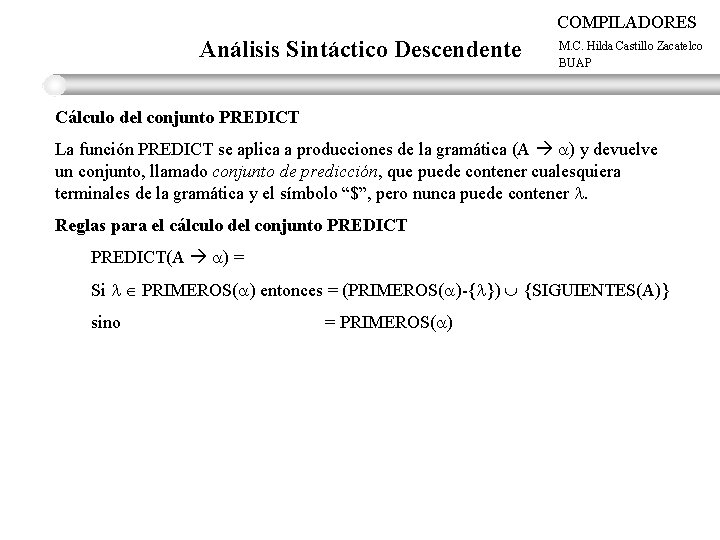 COMPILADORES Análisis Sintáctico Descendente M. C. Hilda Castillo Zacatelco BUAP Cálculo del conjunto PREDICT