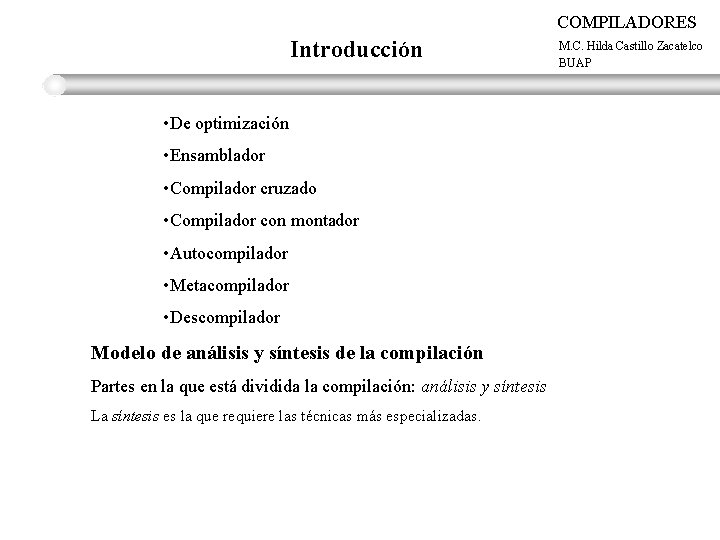 COMPILADORES Introducción • De optimización • Ensamblador • Compilador cruzado • Compilador con montador