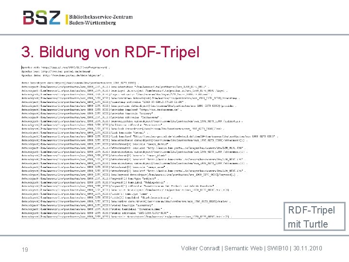 3. Bildung von RDF-Tripel mit Turtle 19 Volker Conradt | Semantic Web | SWIB