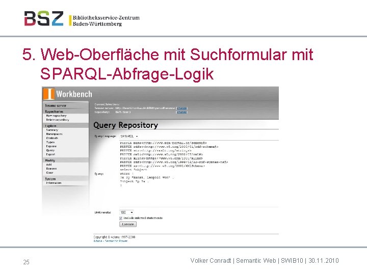 5. Web-Oberfläche mit Suchformular mit SPARQL-Abfrage-Logik 25 Volker Conradt | Semantic Web | SWIB