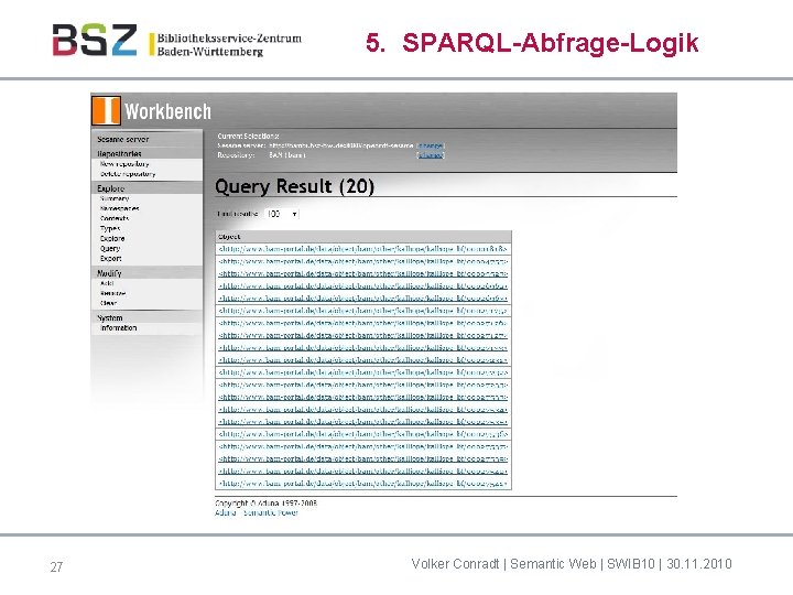 5. SPARQL-Abfrage-Logik 27 Volker Conradt | Semantic Web | SWIB 10 | 30. 11.