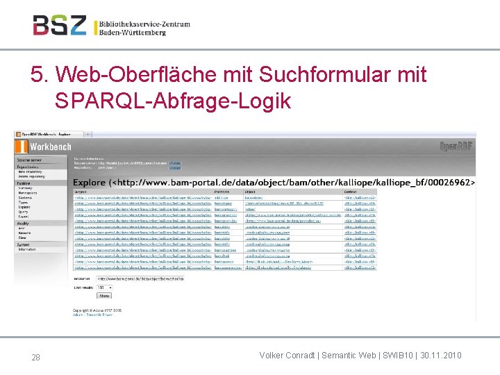 5. Web-Oberfläche mit Suchformular mit SPARQL-Abfrage-Logik 28 Volker Conradt | Semantic Web | SWIB