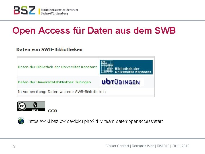 Open Access für Daten aus dem SWB https: //wiki. bsz-bw. de/doku. php? id=v-team: daten: