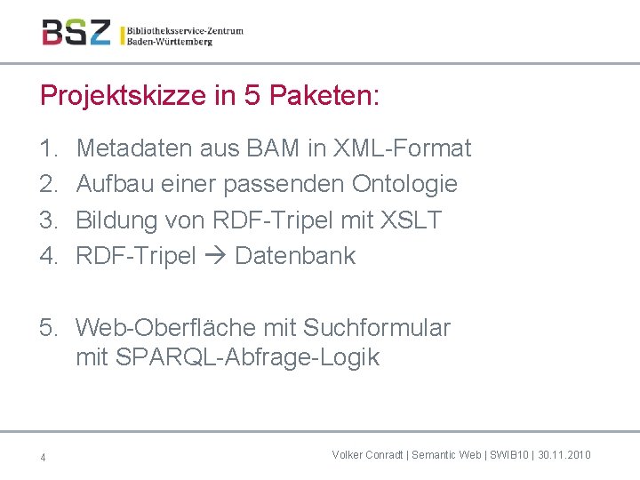 Projektskizze in 5 Paketen: 1. 2. 3. 4. Metadaten aus BAM in XML-Format Aufbau