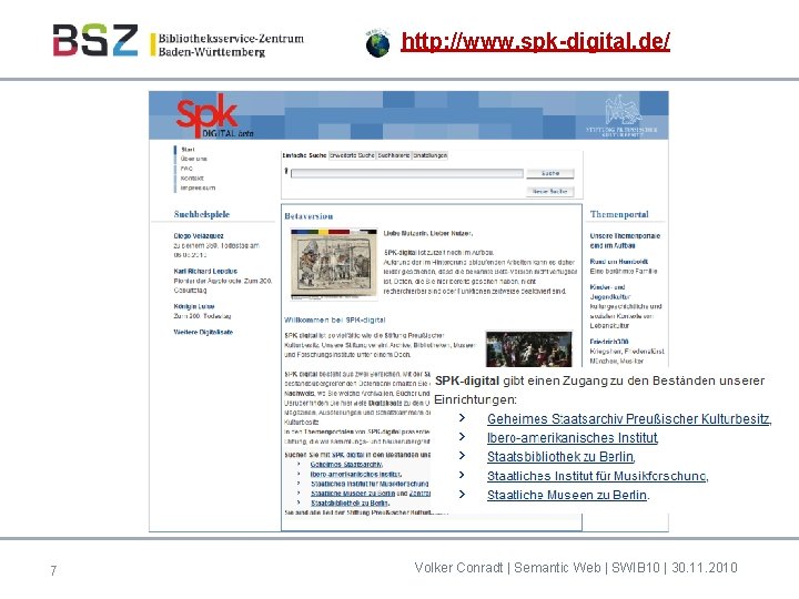 http: //www. spk-digital. de/ 7 Volker Conradt | Semantic Web | SWIB 10 |