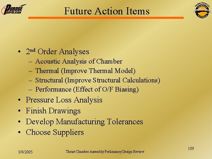 Future Action Items • 2 nd Order Analyses – – • • Acoustic Analysis