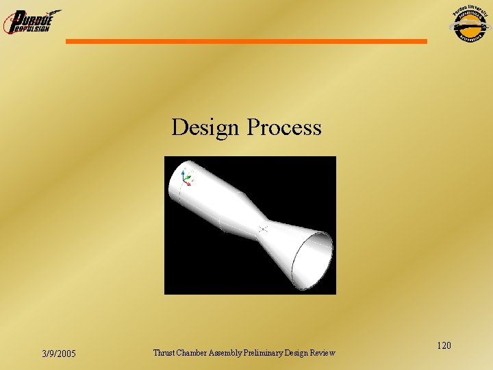 Design Process 3/9/2005 Thrust Chamber Assembly Preliminary Design Review 120 