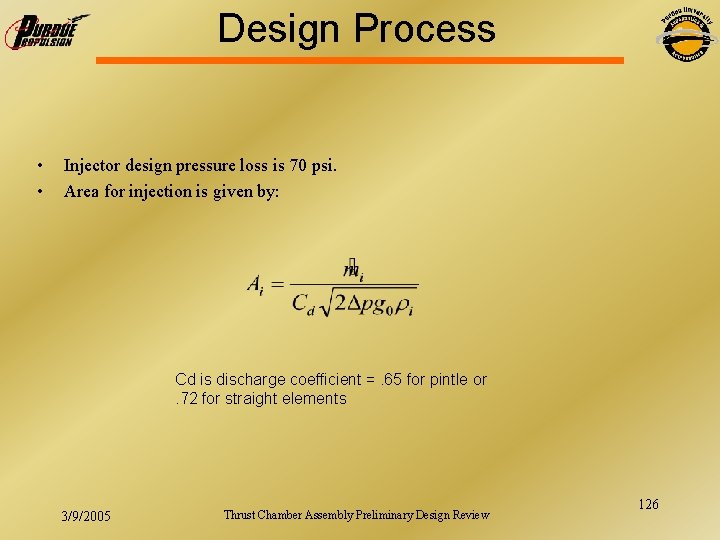 Design Process • • Injector design pressure loss is 70 psi. Area for injection